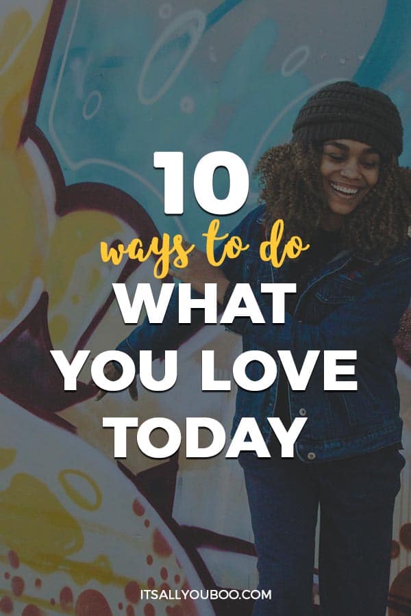 How to Do What You Love Today