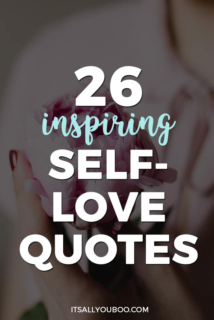 How's your self-love life? Do you need a hug on the inside? Here are 26 of the best self-love quotes and sayings to inspire you to love yourself.