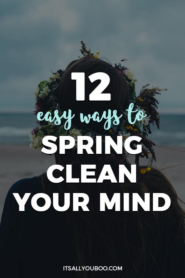 12 Easy Ways to Spring Clean Your Mind