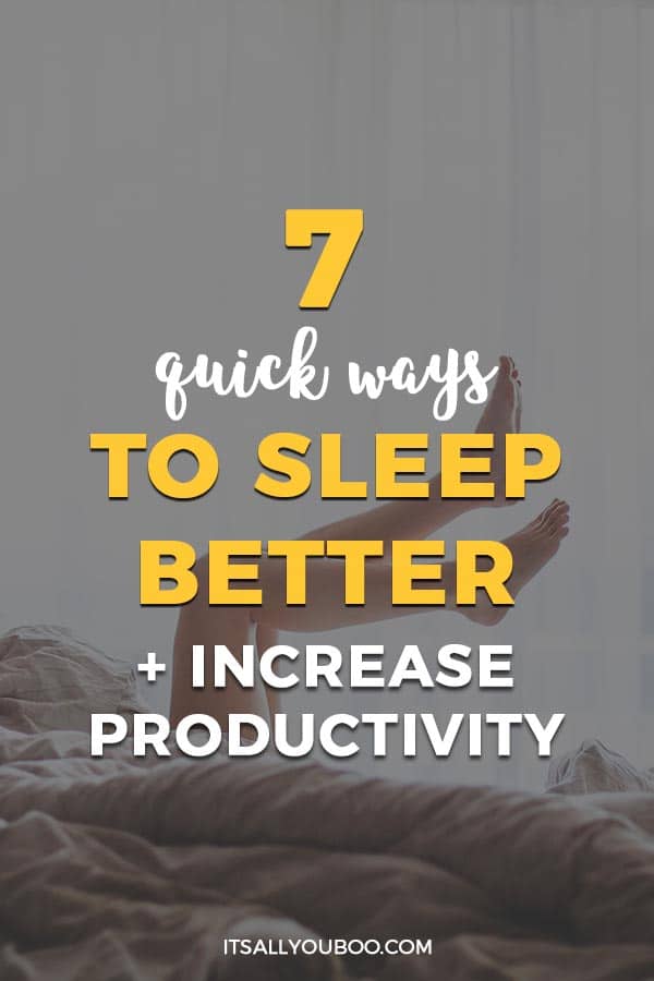 7 Quick Ways to Sleep Better and Increase Productivity