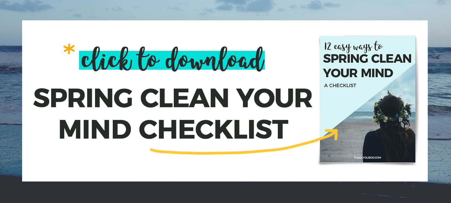 *Click to download your FREE Spring Clean Your Mind Checklist