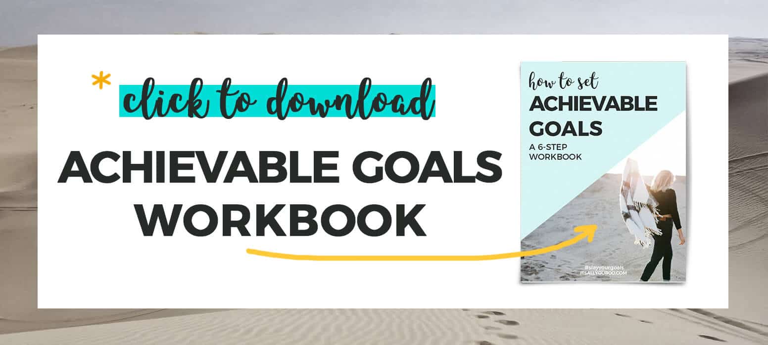 *Click to download How to Set Achievable Goals FREE Workbook