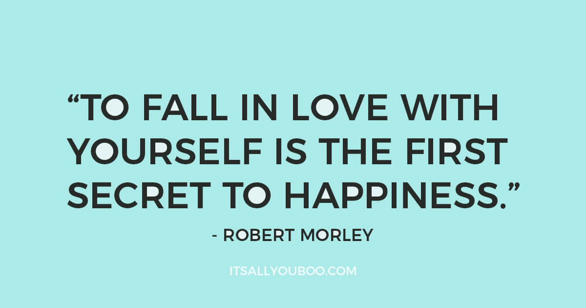 inspiring-self-love-quotes-love-yourself-quotes-and-sayings-To-fall-in-love-with-yourself-is-the-first-secret-to-happiness-Robert-Morley.jpg