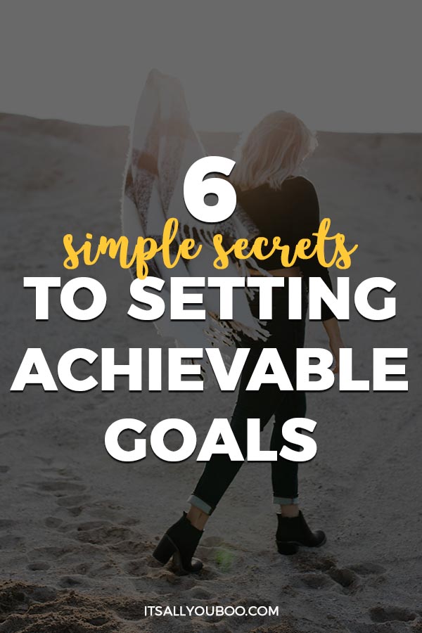 6 Simple Secrets to Setting Achievable Goal