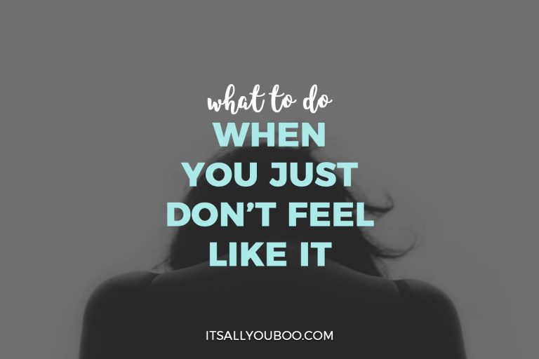 What to do when you just don't feel like it