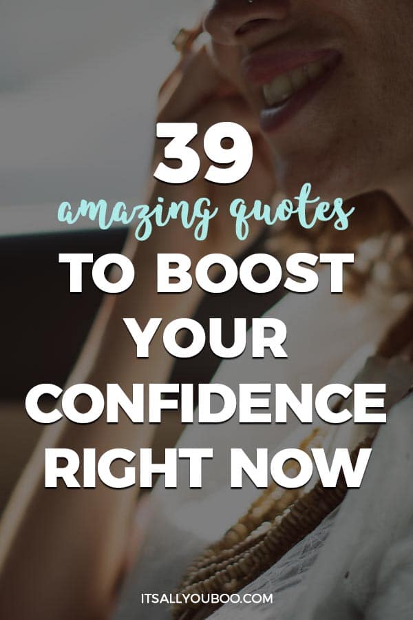 39 Amazing Quotes to Boost Your Confidence Right Now