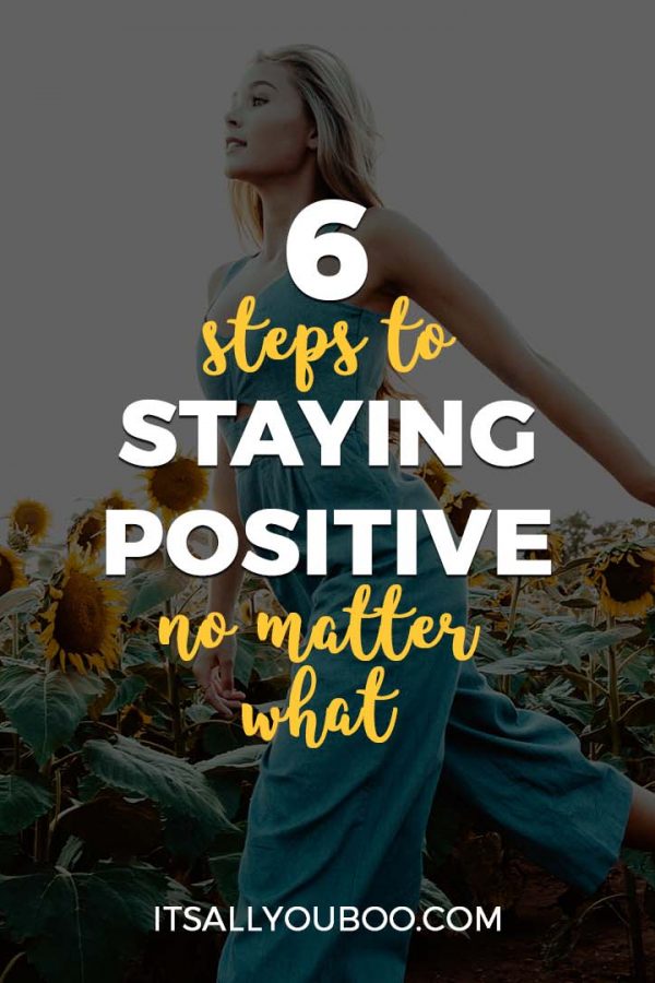 6 Steps to Staying Positive No Matter What