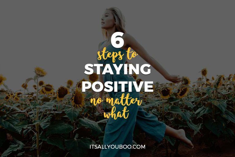 6 Steps to Staying Positive No Matter What