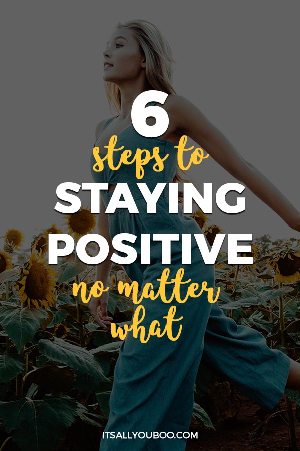 6 Steps to Staying Positive No Matter What