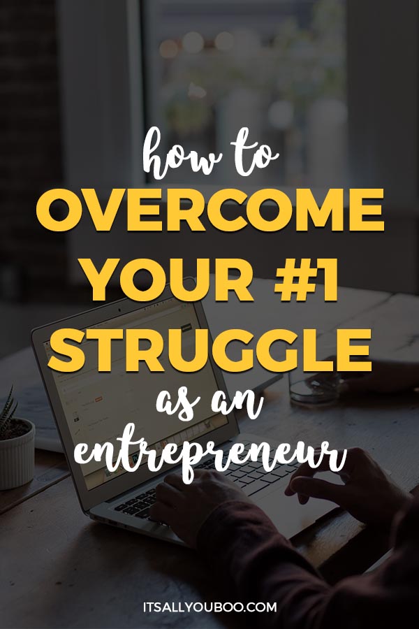 How to Overcome the #1 Struggle as an Entrepreneur