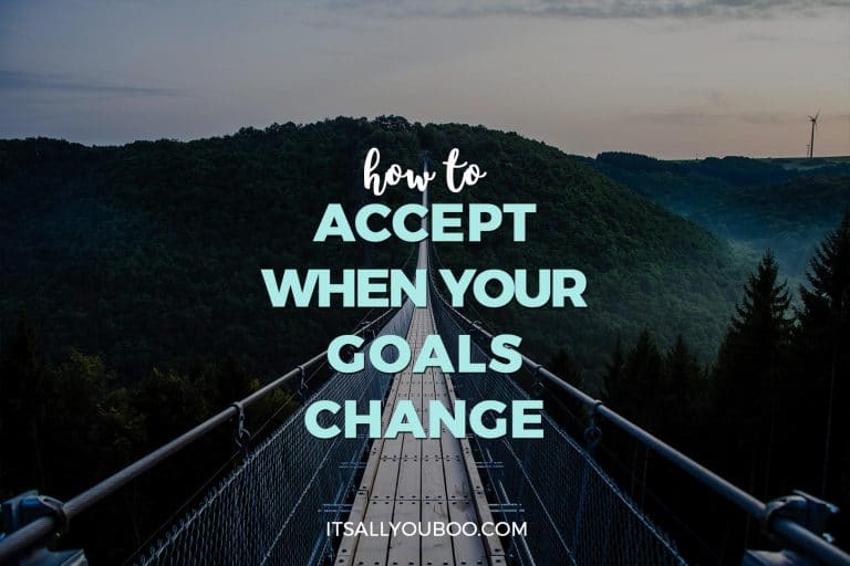 How to Accept When Your Goals Change