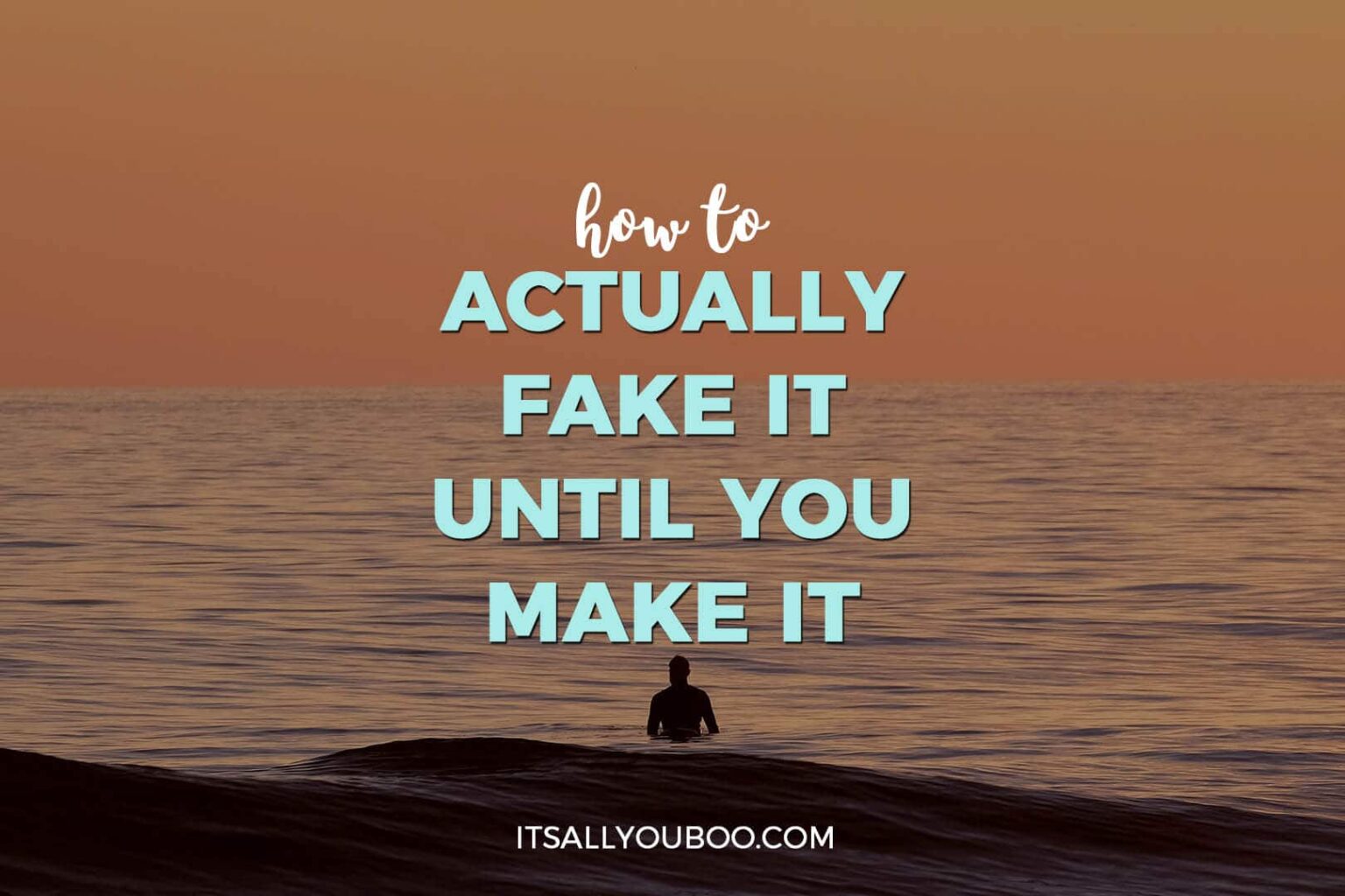 How to Actually Fake It Until You Make It