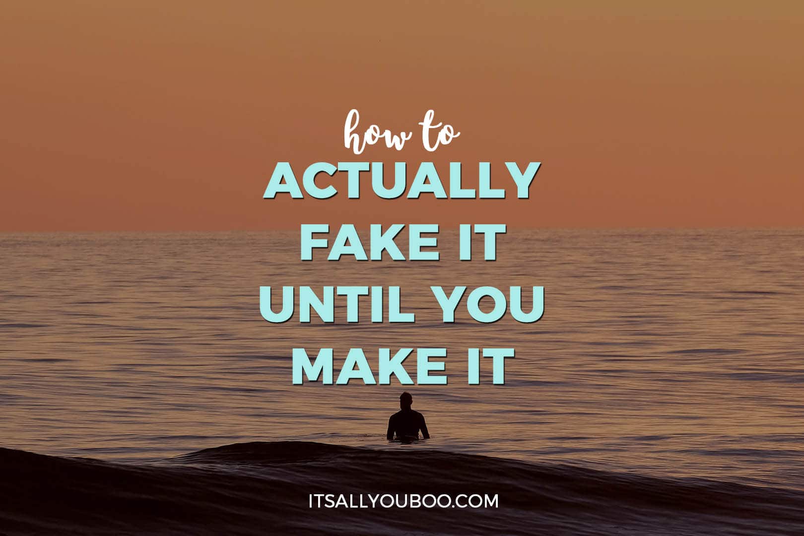 Fake it 'til you make it 