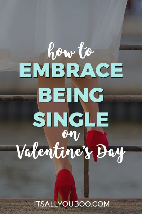 How to Embrace Being Single on Valentine's Day