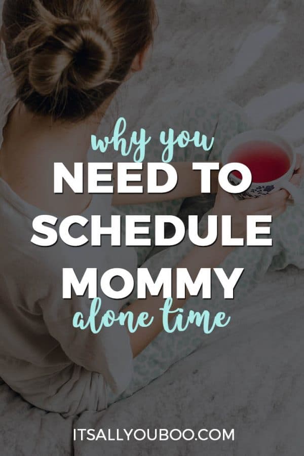 Why You Need to Schedule Mommy Alone Time