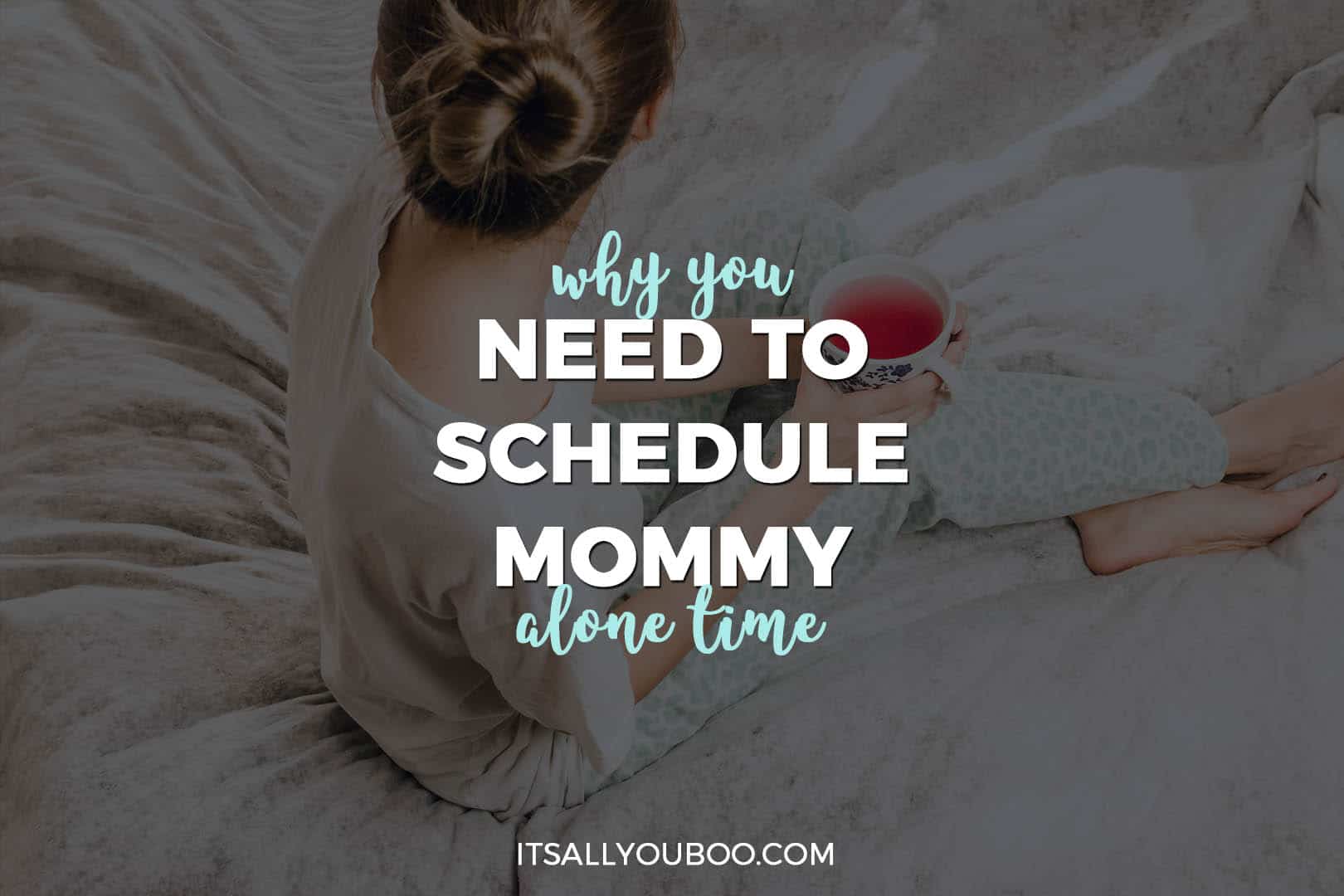 Why You Need to Schedule Mommy Alone Time