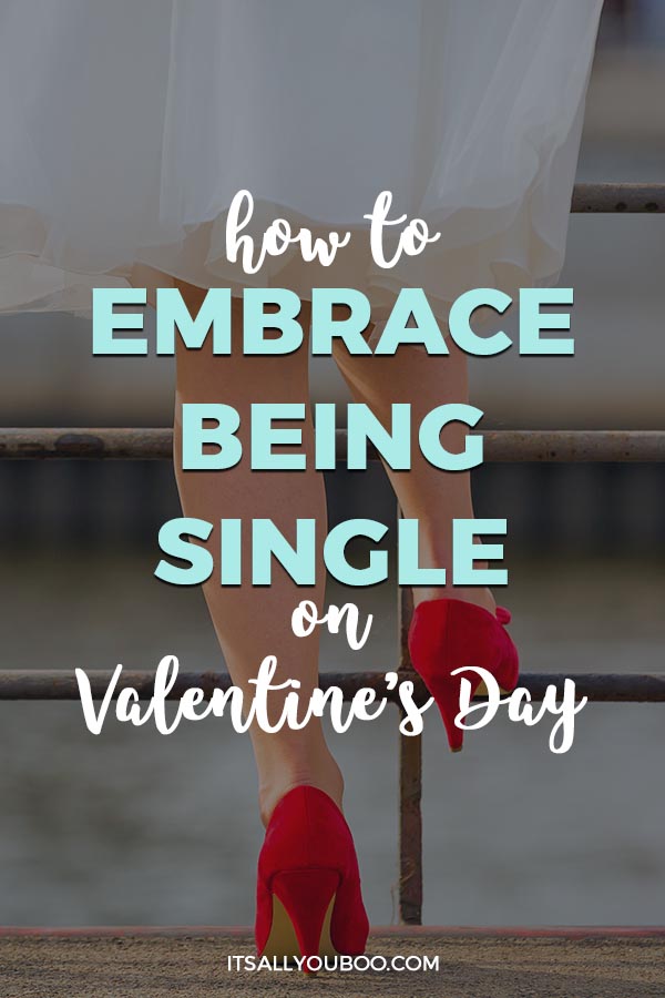 How to Embrace Being Single on Valentine's Day