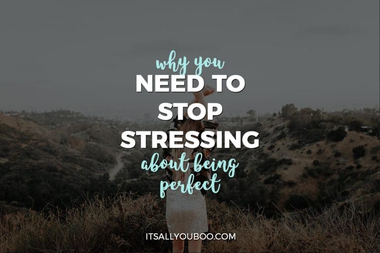 Why You Need to Stop Stressing About Being Perfect
