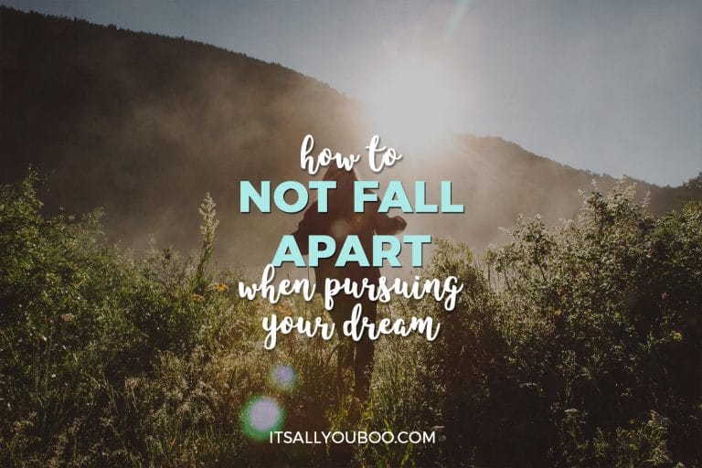 How to Not Fall Apart When Pursuing Your Dreams