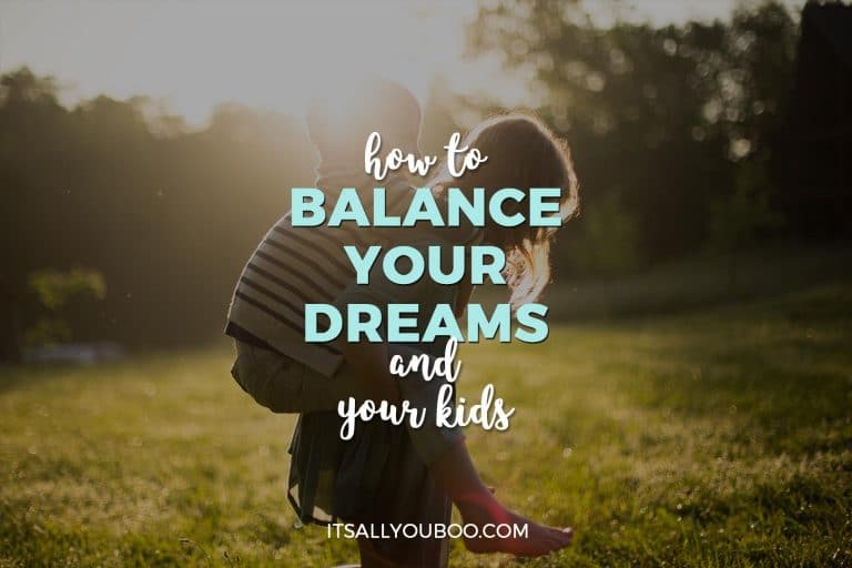 How to Balance Your Dreams and Your Kids