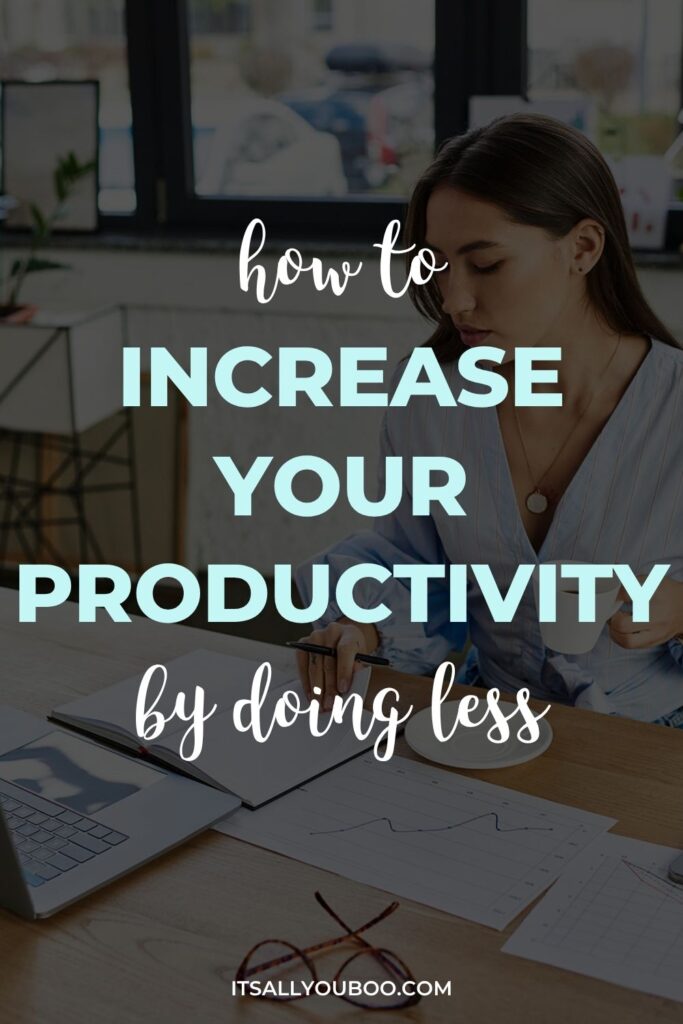 How to Increase Your Productivity By Doing Less. Pinterest Pin for saving for later.
