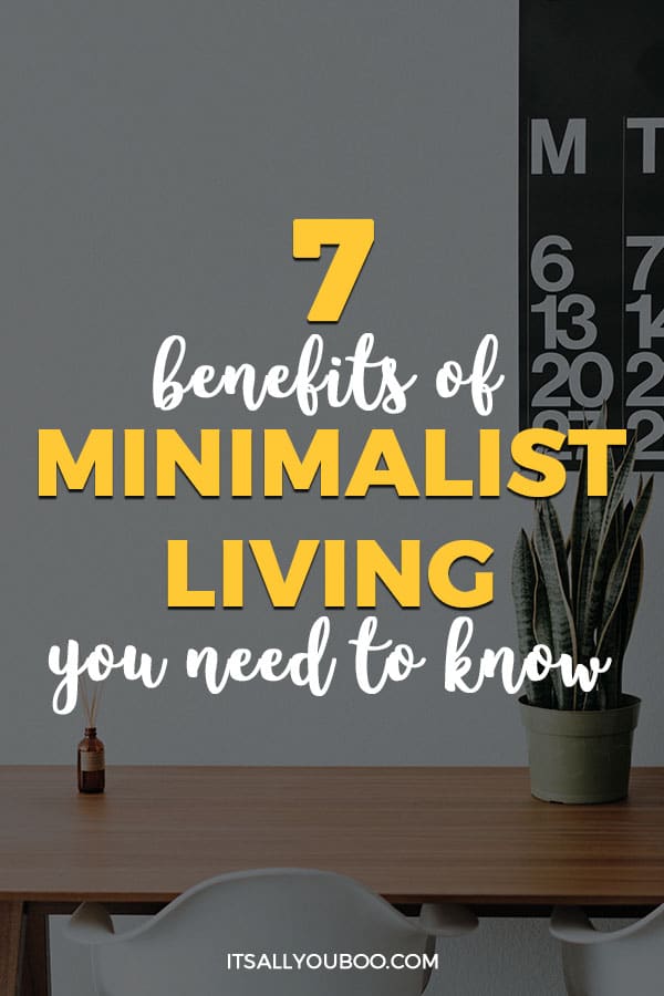 7 Benefits of Minimalist Living You Need to Know