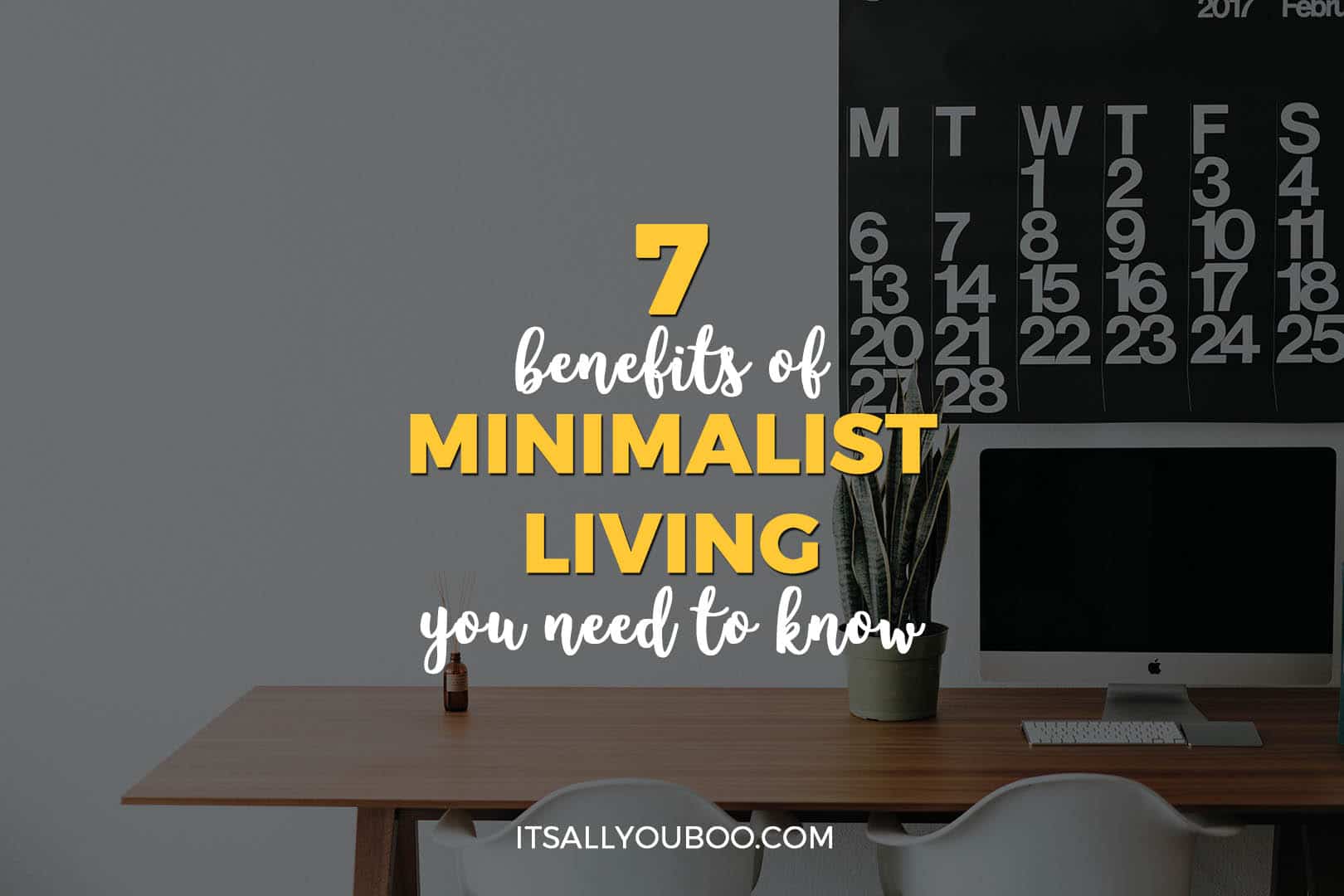 7 Benefits of Minimalist Living You Need to Know