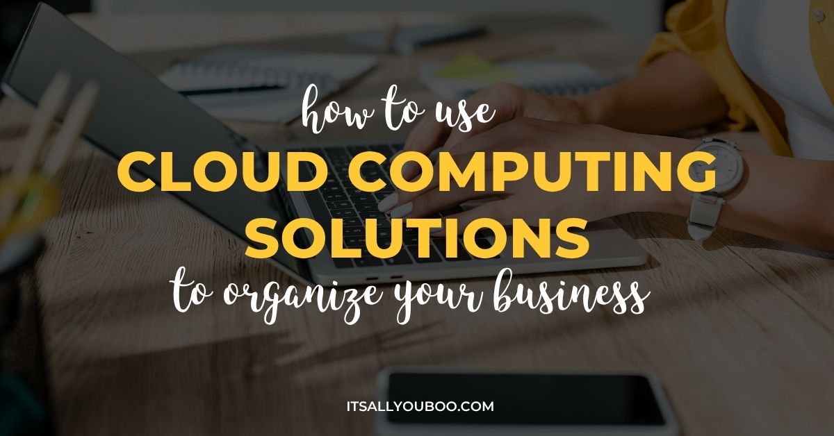 Cloud Computing Solutions to Organize Your Business