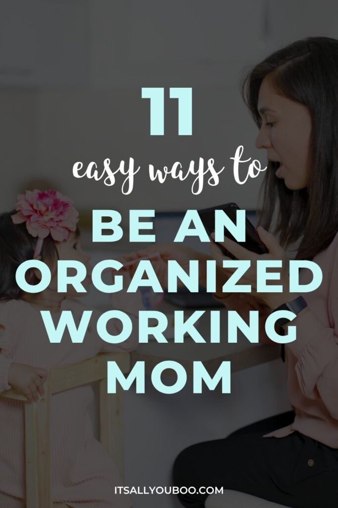 Ways to Be An Organized Working Mom. Pinterest Pin for reader to save for later.