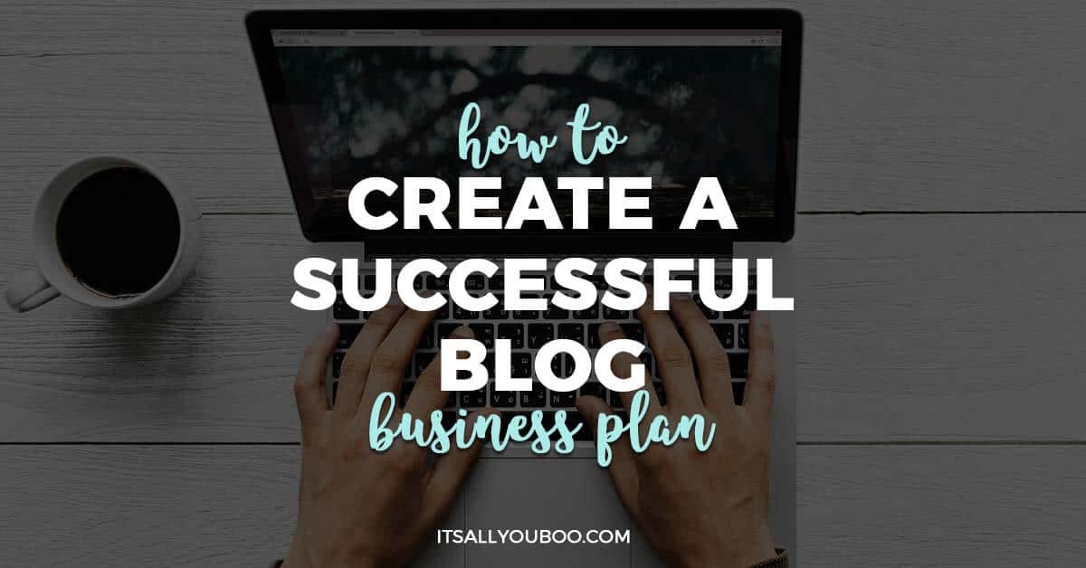How to Create A Successful Blog Business Plan