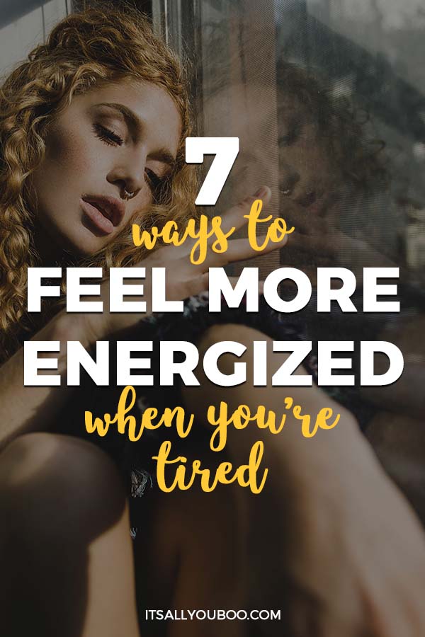 7 Ways to Feel More Energised When You're Tired