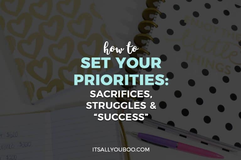 How to Set Your Priorities: Sacrifices, Struggles & "Success"