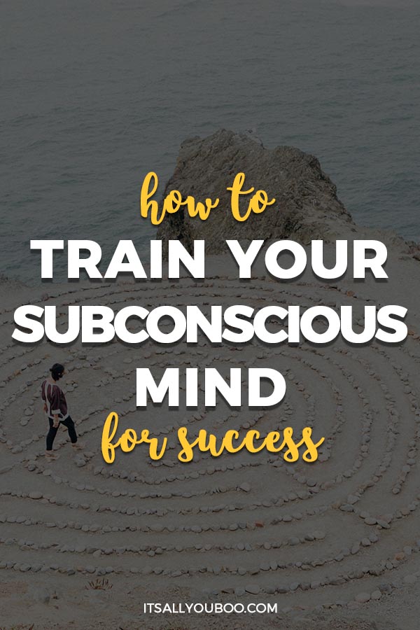 How to Train Your Subconscious Mind For Success