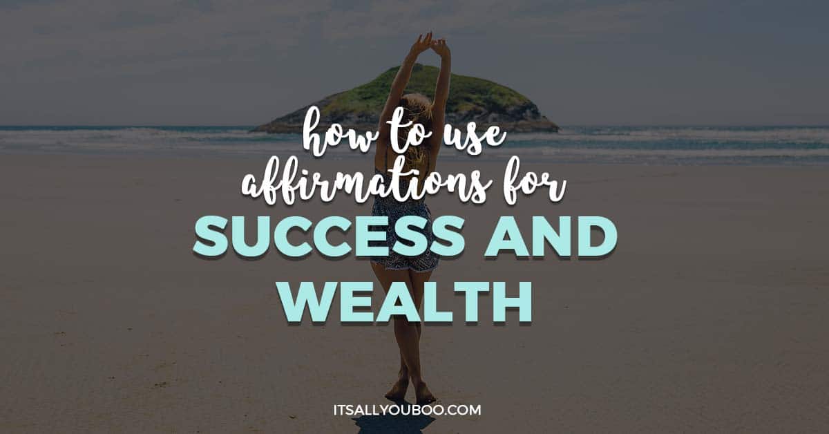 How to Use Affirmations for Success and Wealth