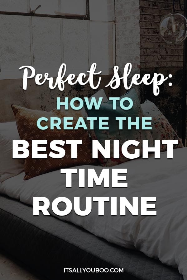 Perfect Sleep: How to Create the Best Night Time Routine