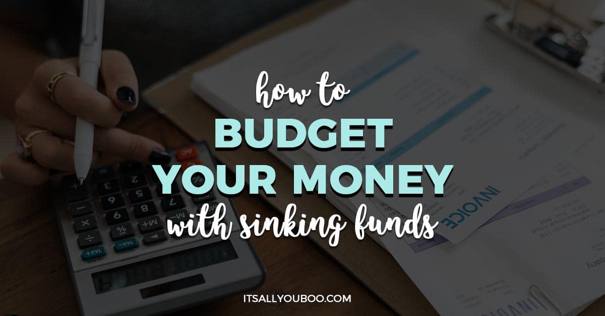 How To Budget Your Money With Sinking Funds It S All You Boo