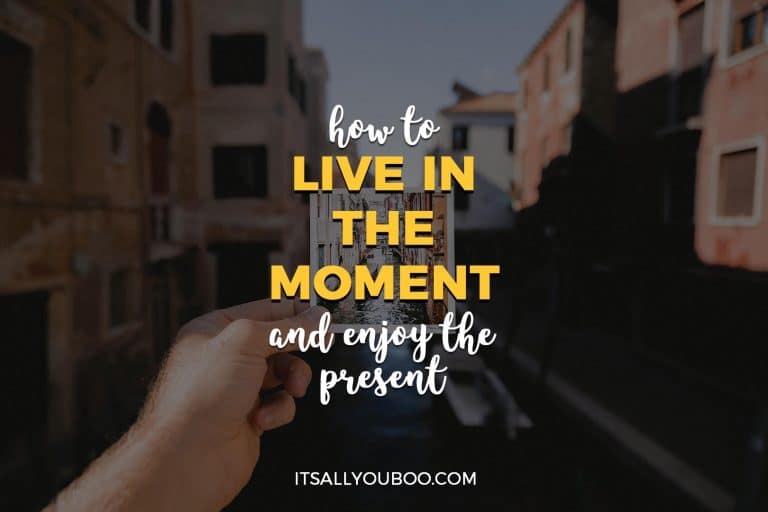 How to Live in the Moment and Enjoy the Present