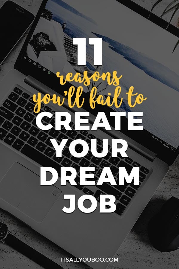 11 Reasons You'll Fail to Create Your Dream Job