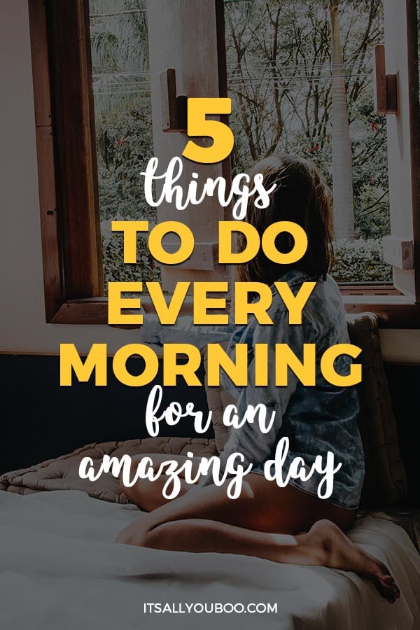 5 Things to Do Every Morning for An Amazing Day