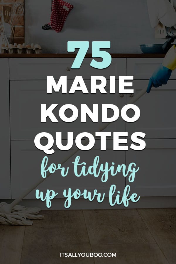 75 Marie Kondo Quotes for Tidying Up Your Life