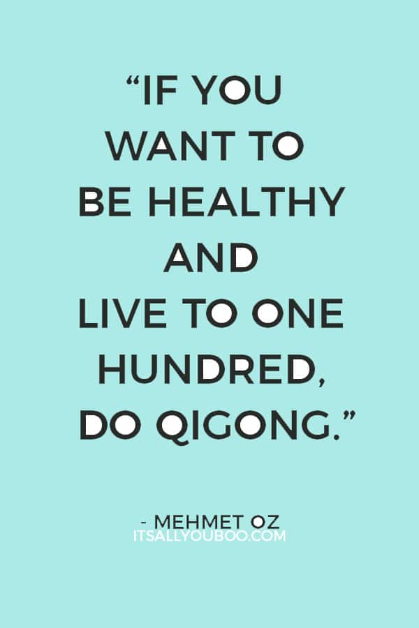 “If you want to be healthy and live to one hundred, do qigong.” - Mehmet Oz