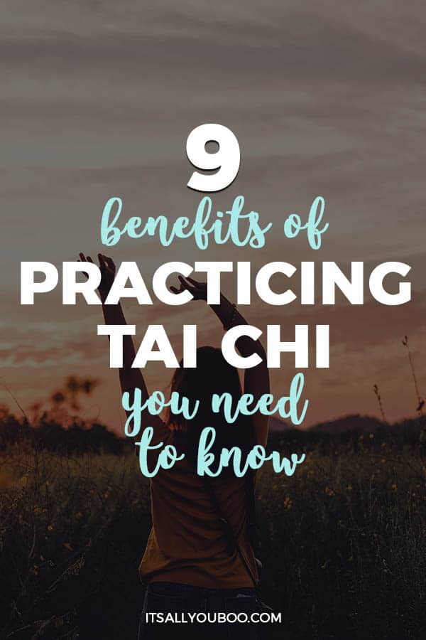 9 Benefits of Practicing Tai Chi You Need to Know