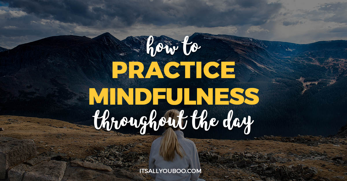 How to Practice Mindfulness Throughout the Day