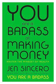 You are a Badass at Making Money by Jen Sincero 
