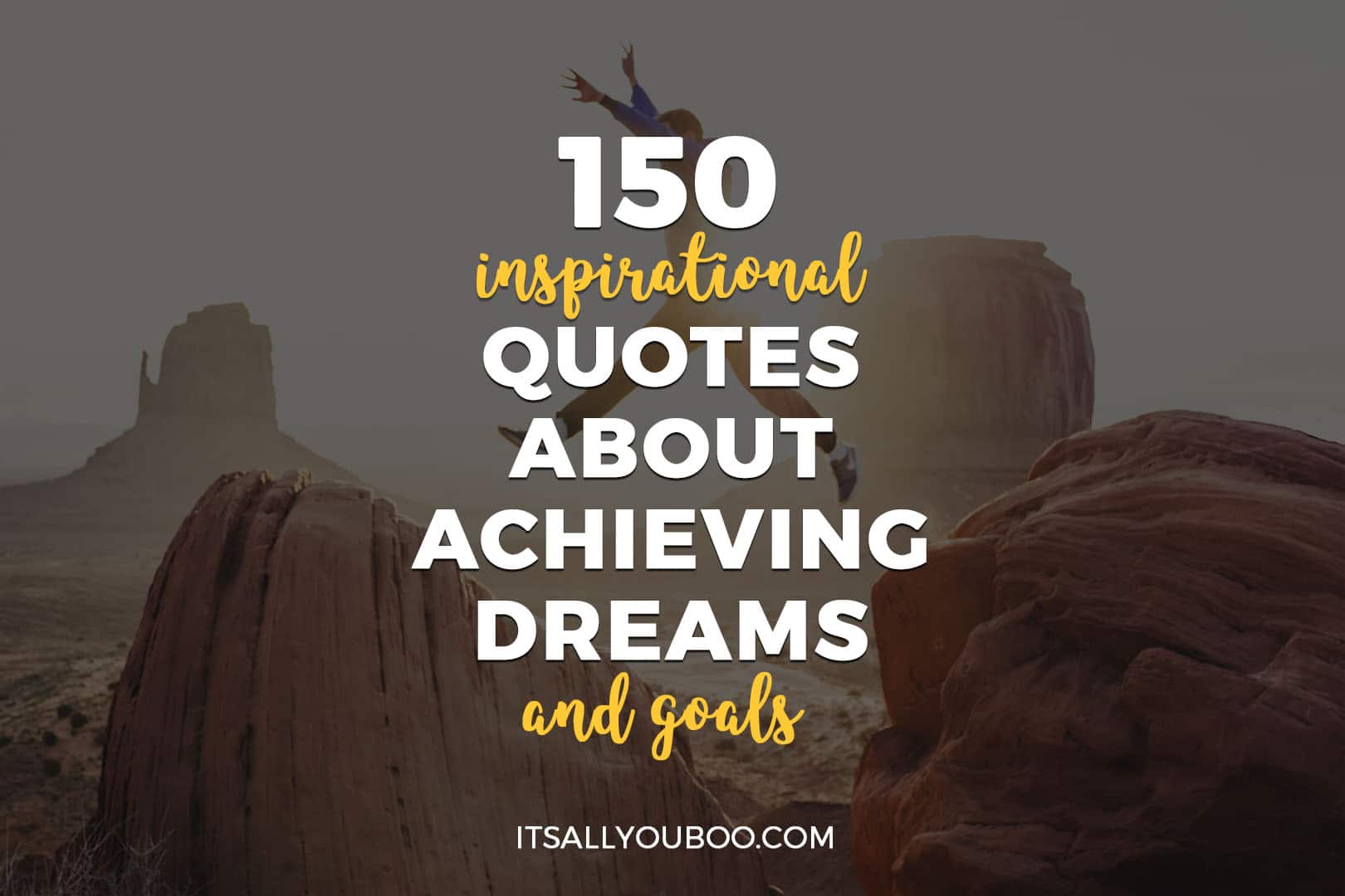 150 Inspirational Quotes About Achieving Dreams and Goals