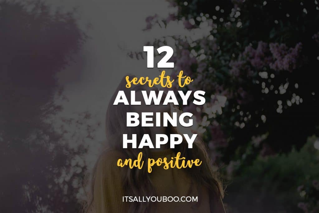 12-secrets-to-always-being-happy-and-positive