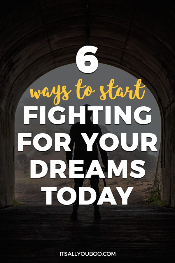 6 Ways to Start Fighting for Your Dreams