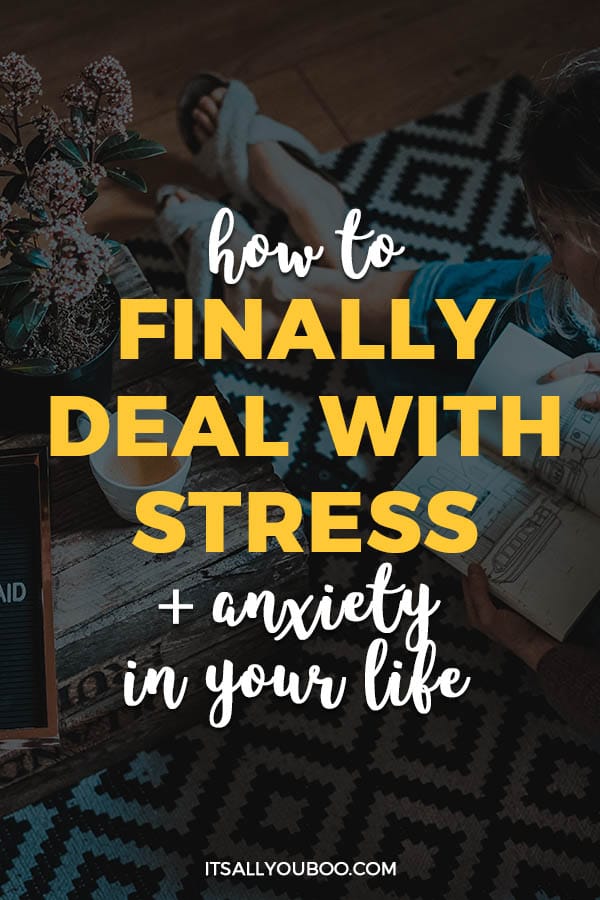 How to Finally Deal with Stress and Anxiety in Your Life