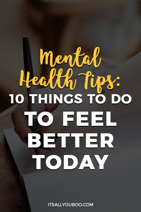 Mental Health Tips: 10 Things to Do to Feel better Today