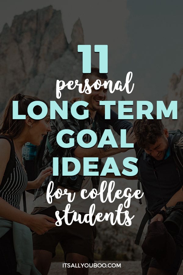 11 Personal Long Term Goal Ideas for College Students